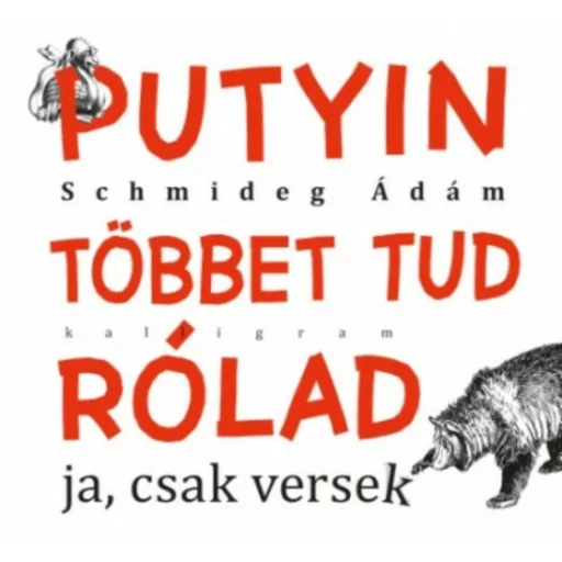 Putyin többet tud rólad - Ja, csak versek (Schmideg Ádám)