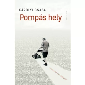 Pompás hely - Irodalom, kritikák - Károlyi Csaba