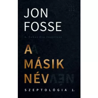 A másik név - Szeptológia I. - Jon Fosse