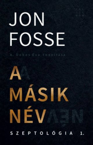 A másik név - Szeptológia I. - Jon Fosse