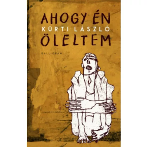 Ahogy én öleltem - Kürti László
