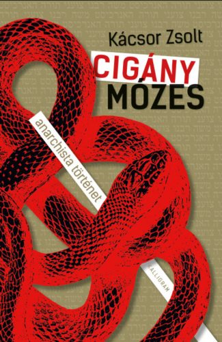 Cigány Mózes - anarchista történet - Kácsor Zsolt