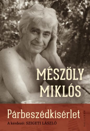 Párbeszédkísérlet - A kérdező: Szigeti László - Mészöly Miklós