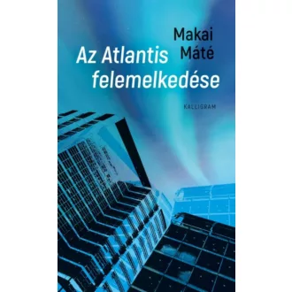 Az Atlantis felemelkedése - Makai Máté