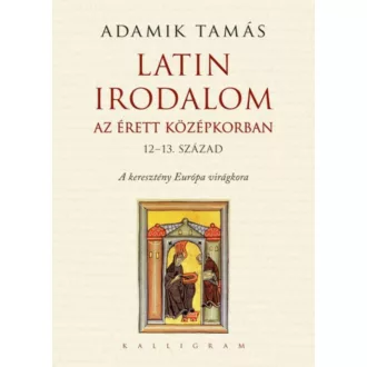 Latin irodalom az érett középkorban - Adamik Tamás