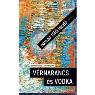 Vérnarancs vodka - Nomád Földi László