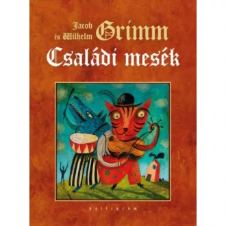 Családi mesék - Jacob és Wilhelm Grimm