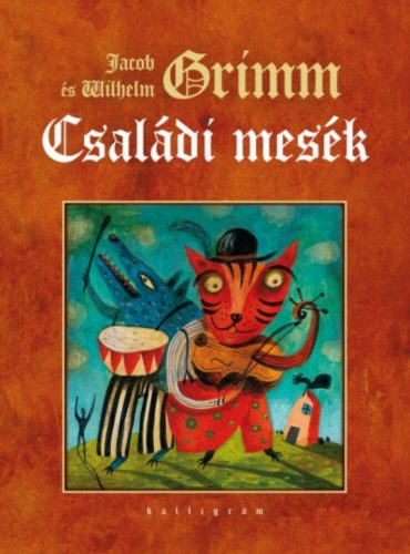 Családi mesék - Jacob és Wilhelm Grimm