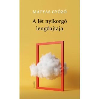 A lét nyikorgó lengóajtaja - Mátyás Győző