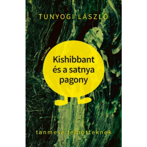 Kishibbant és a satnya pagony - Tunyogi László