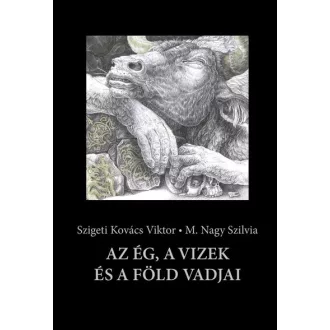 Az ég, a vizek és a föld vadjai - Szigeti Kovács Viktor