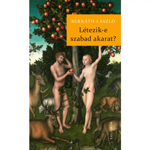 Létezik-e szabad akarat? - Bernáth László