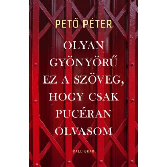   Olyan gyönyörű ez a szöveg, hogy csak pucéran olvasom - Pető Péter
