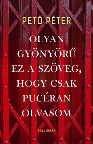 Olyan gyönyörű ez a szöveg, hogy csak pucéran olvasom - Pető Péter