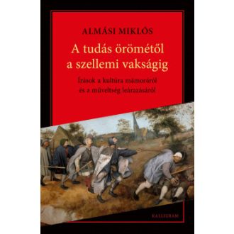 A tudás Örömétől a szellemi vakságig - Almási Miklós