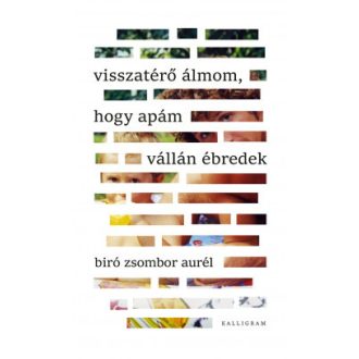  Visszatérő álmom, hogy apám vállán ébredek - Biró Zsombor Aurél