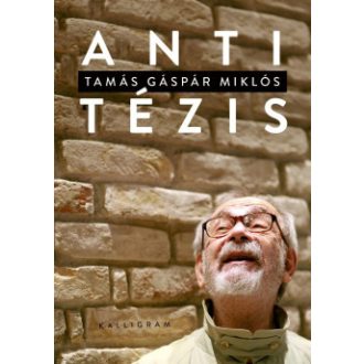 Antitézis (új kiadás) - Tamás Gáspár Miklós