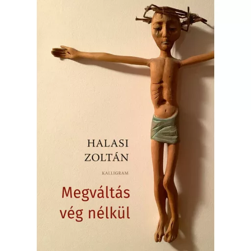 Megváltás vég nélkül - Halasi Zoltán