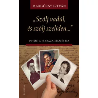 Szólj vadúl, és szólj szelíden - Margócsy István