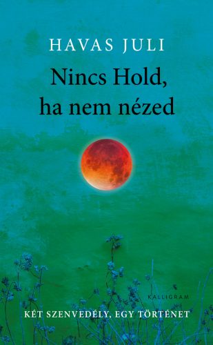 Nincs Hold, ha nem nézed (Új kiadás) - Havas Juli