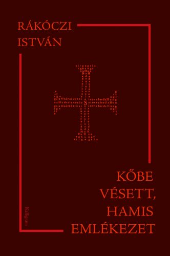 Kőbe vésett, hamis emlékezet - Rákóczi István