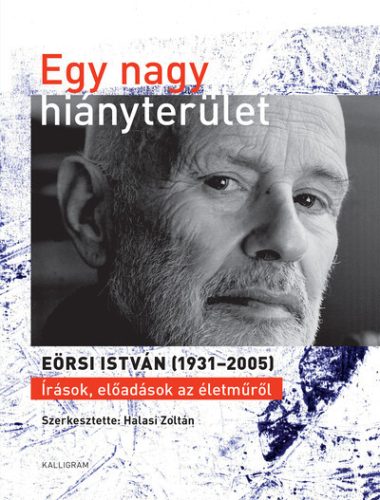 Egy nagy hiányterület - EÖRSI ISTVÁN (1931-2005) - Halasi Zoltán szerk.