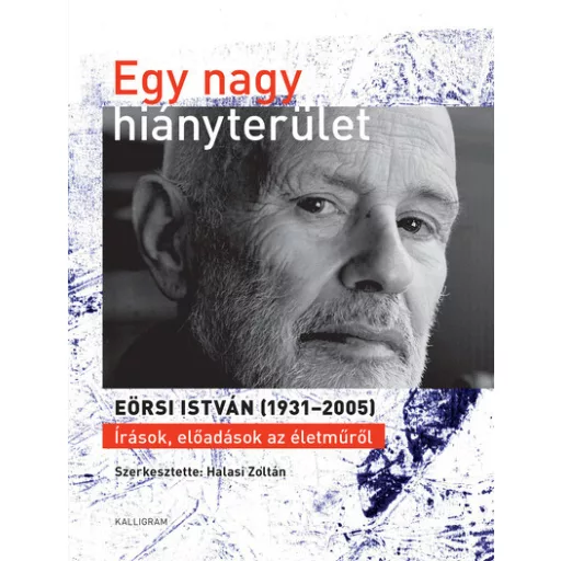 Egy nagy hiányterület - EÖRSI ISTVÁN (1931-2005) - Halasi Zoltán szerk.