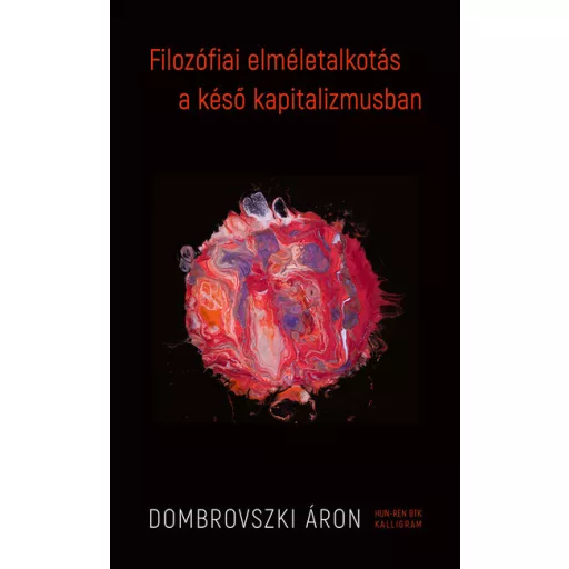 Filozófiai elméletalkotás a késő kapitalizmusban - Dombrovszki Áron