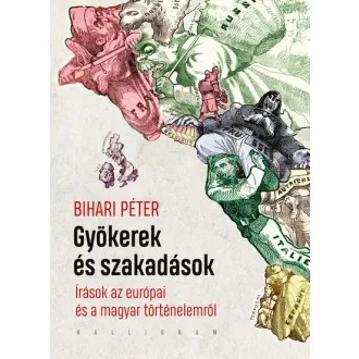 Gyökerek és szakadások - Bihari Péter