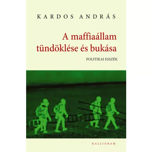 A maffiaállam tündöklése és bukása - Kardos András