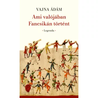 Ami valójában Fancsikán történt - Vajna Ádám