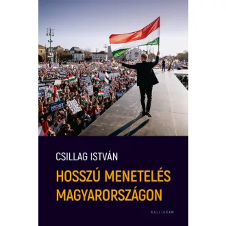 Hosszú menetelés Magyarországon - Csillag István