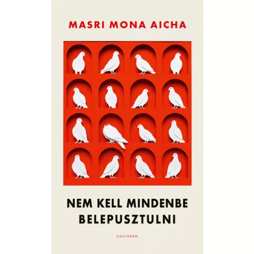 Nem kell mindenbe belepusztulni - Masri Mona Aicha