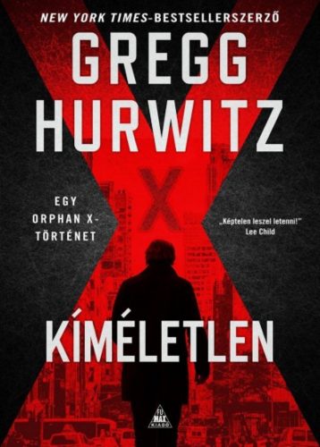 Kíméletlen - Orphan X 3. (Gregg Hurwitz)