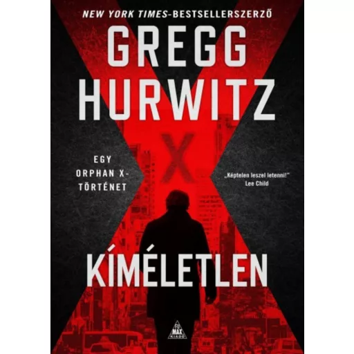 Kíméletlen - Orphan X 3. (Gregg Hurwitz)