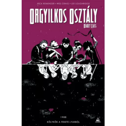 Orgyilkos osztály - Deadly Class 2.: Kölykök a fekete lyukból (képregény) (Rick Remender)