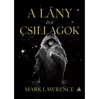 A lány és a csillagok - Mark Lawrence