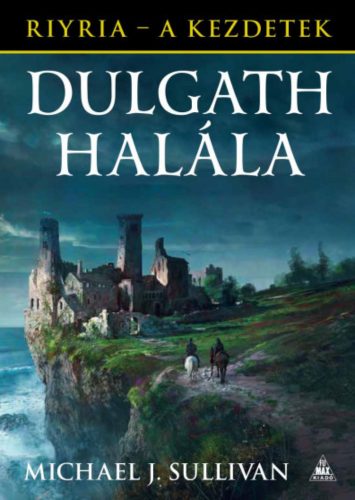Dulgath halála - Riyria - A kezdetek 3. - Michael J. Sullivan