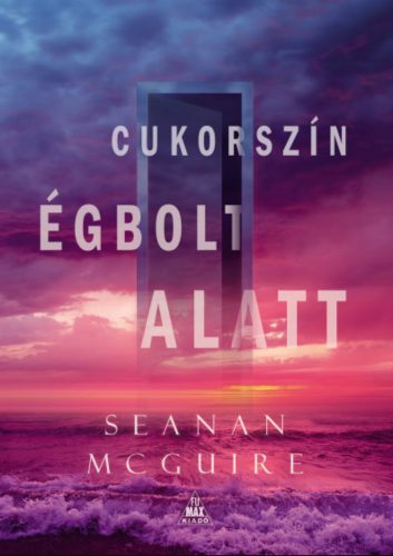 Cukorszín égbolt alatt - Mcguire Seanan