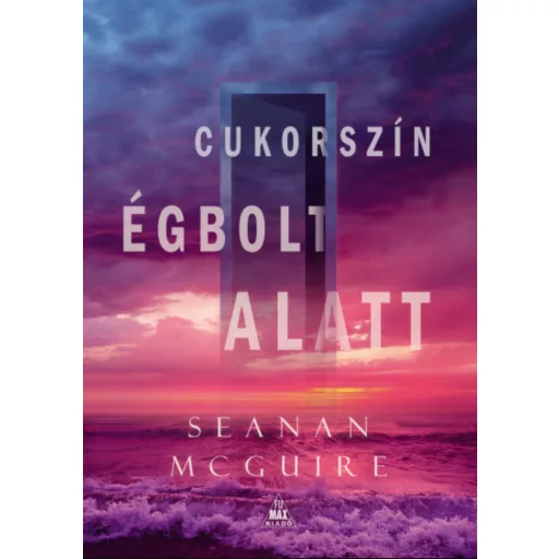 Cukorszín égbolt alatt - Mcguire Seanan