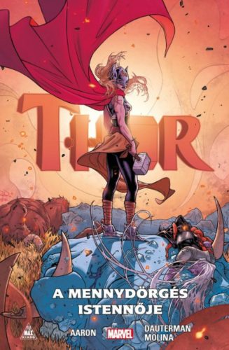 Thor: A mennydörgés istennője - Jason Aaron