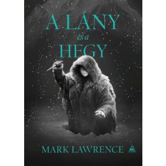 A lány és a hegy - A Jég könyve 2. - Lawrence Mark