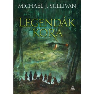Legendák kora - Michael J. Sullivan