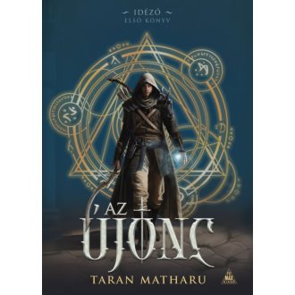 Az újonc - Idéző-trilógia 1. - Taran Matharu