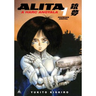 Alita, a harc angyala 1. - Rozsdás angyal - Yukito Kishiro