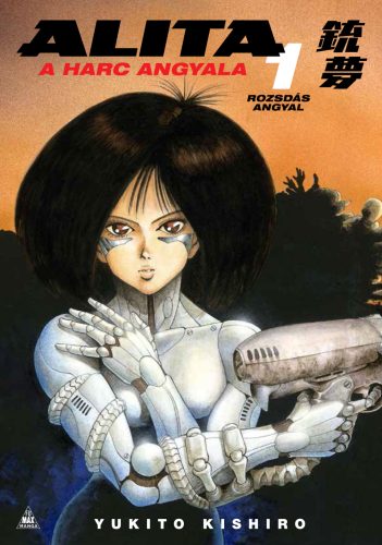 Alita, a harc angyala 1. - Rozsdás angyal - Yukito Kishiro