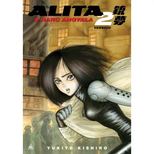 Alita, a harc angyala 2. - Vasszűz - Yukito Kishiro