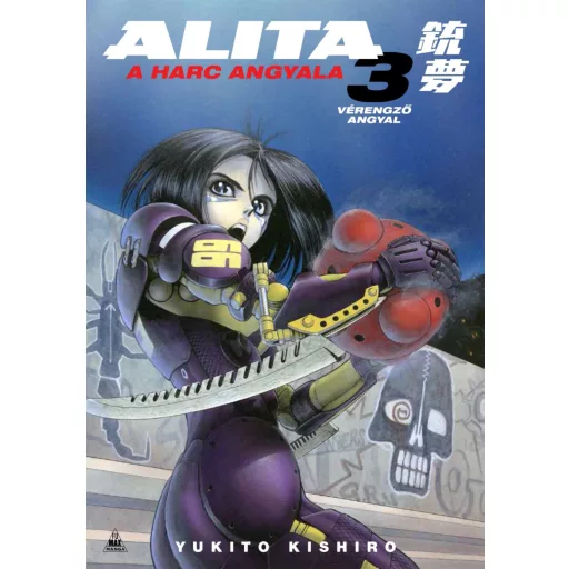 Alita, a harc angyala 3. - Vérengző angyal - Yukito Kishiro