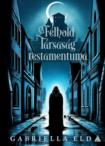 A Félhold Társaság testamentuma - Gabriella Eld