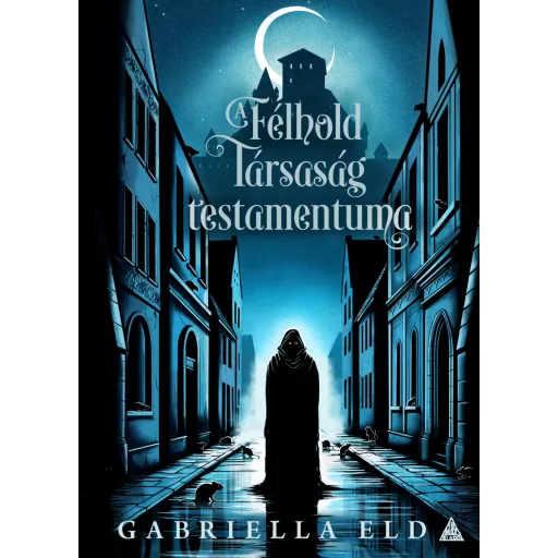 A Félhold Társaság testamentuma - Gabriella Eld